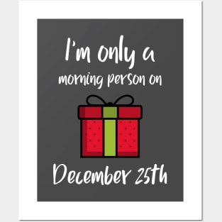 I'm Only A Morning Person On December 25th Posters and Art